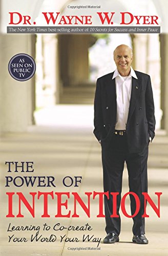 The Power Of Intention | Wayne W. Dyer